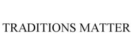 TRADITIONS MATTER trademark