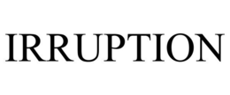 IRRUPTION trademark