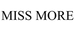 MISS MORE trademark