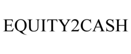 EQUITY2CASH trademark
