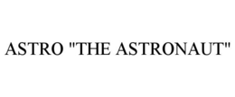 ASTRO "THE ASTRONAUT" trademark