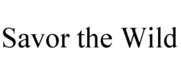SAVOR THE WILD trademark