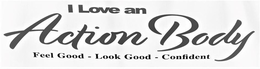 I LOVE AN ACTION BODY FEEL GOOD - LOOK GOOD - CONFIDENT trademark