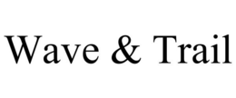 WAVE & TRAIL trademark