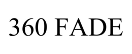360 FADE trademark