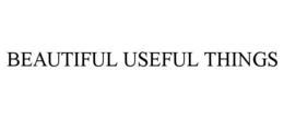 BEAUTIFUL USEFUL THINGS trademark