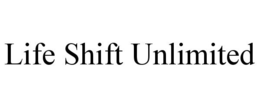 LIFE SHIFT UNLIMITED trademark