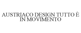 AUSTRIACO DESIGN TUTTO È IN MOVIMENTO trademark