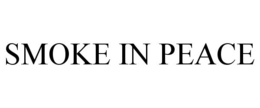 SMOKE IN PEACE trademark