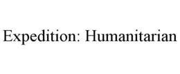 EXPEDITION: HUMANITARIAN trademark