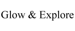 GLOW & EXPLORE trademark