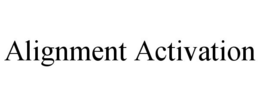 ALIGNMENT ACTIVATION trademark