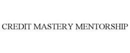 CREDIT MASTERY MENTORSHIP trademark