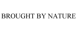 BROUGHT BY NATURE trademark