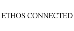 ETHOS CONNECTED trademark