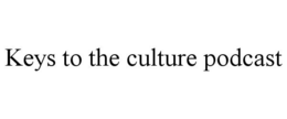 KEYS TO THE CULTURE PODCAST trademark