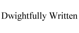 DWIGHTFULLY WRITTEN trademark