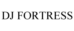 DJ FORTRESS trademark