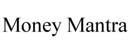 MONEY MANTRA trademark