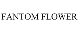 FANTOM FLOWER trademark