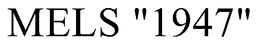 MELS "1947" trademark