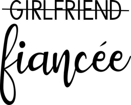 GIRLFRIEND FIANCÉE trademark