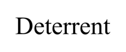 DETERRENT trademark