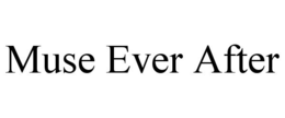 MUSE EVER AFTER trademark