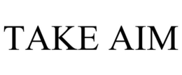 TAKE AIM trademark