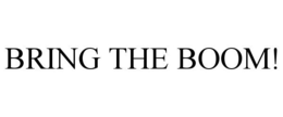 BRING THE BOOM! trademark