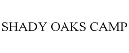 SHADY OAKS CAMP trademark
