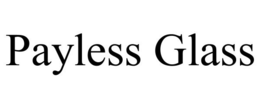 PAYLESS GLASS trademark