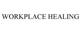 WORKPLACE HEALING trademark