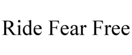 RIDE FEAR FREE trademark