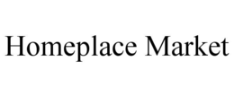 HOMEPLACE MARKET trademark
