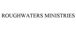 ROUGHWATERS MINISTRIES trademark