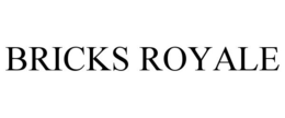 BRICKS ROYALE trademark