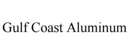 GULF COAST ALUMINUM trademark
