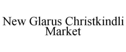 NEW GLARUS CHRISTKINDLI MARKET trademark