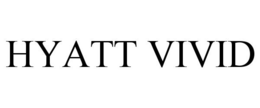 HYATT VIVID trademark