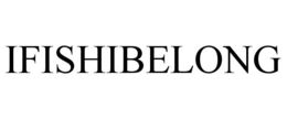 IFISHIBELONG trademark