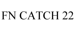 FN CATCH 22 trademark