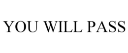 YOU WILL PASS trademark