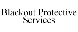 BLACKOUT PROTECTIVE SERVICES trademark