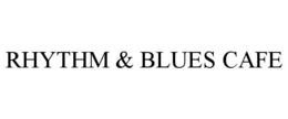 RHYTHM & BLUES CAFE trademark