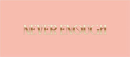NEVER ENOUGH trademark