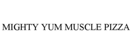 MIGHTY YUM MUSCLE PIZZA trademark
