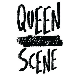 QUEEN OF MAKING A SCENE trademark