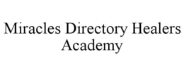 MIRACLES DIRECTORY HEALERS ACADEMY trademark