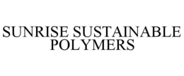 SUNRISE SUSTAINABLE POLYMERS trademark